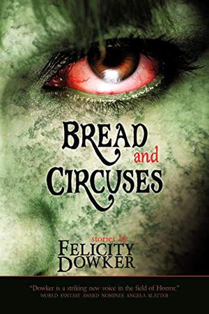 Bread and Circuses by Felicity Dowker