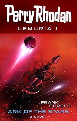 Perry Rhodan Lemuria I Star Ark by Frank Borsch