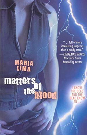 Matters of the Blood by Maria Lima