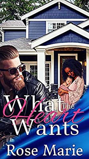 What The Heart Wants by Rose Marie