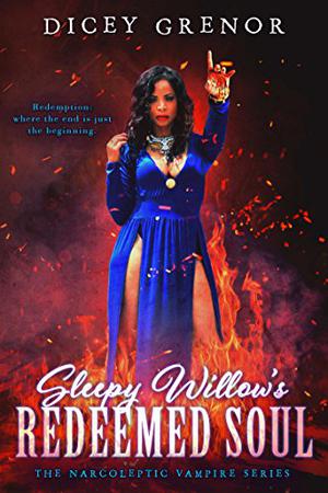 Sleepy Willow's Redeemed Soul  (The Narcoleptic Vampire Series, #4) by Dicey Grenor
