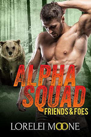 Alpha Squad: Friends & Foes (Alpha Squad #2)