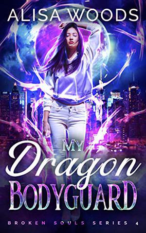 My Dragon Bodyguard (Broken Souls #4)
