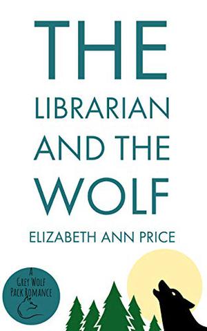 The Librarian and the Wolf (Grey Wolf Pack #3)