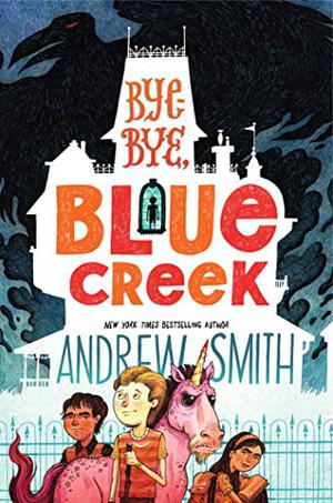 Bye-bye, Blue Creek by Andrew Smith