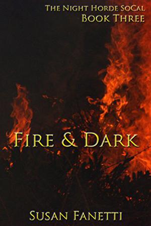Fire & Dark (The Night Horde SoCal #3)