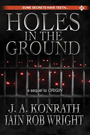 Holes in the Ground by J.A. Konrath, Iain Rob Wright