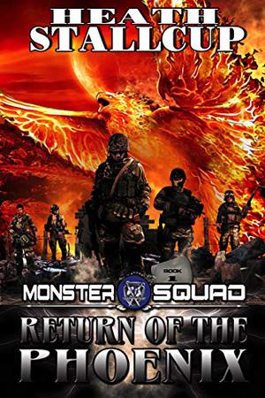 Monster Squad 1: Return Of The Phoenix by Heath Stallcup