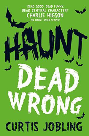 Haunt: Dead Wrong by Curtis Jobling