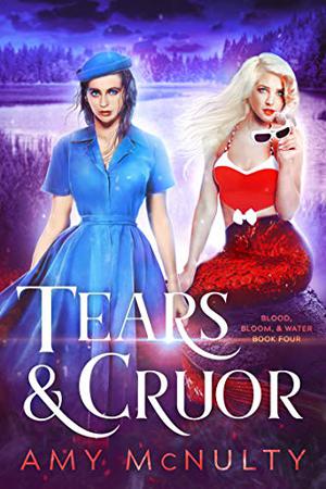 Tears & Cruor (Blood, Bloom, & Water #4)