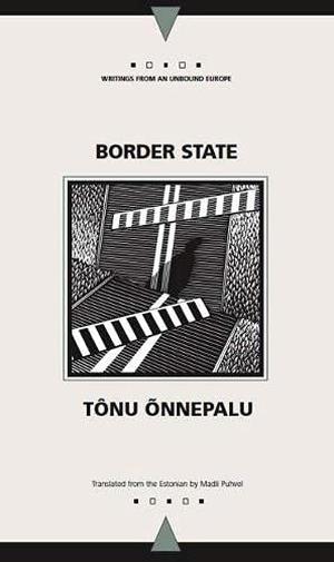 Border State by Tõnu Õnnepalu