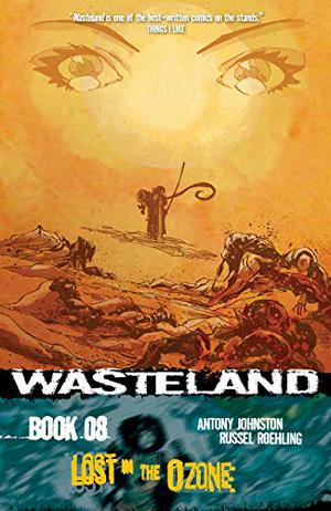 Wasteland Book 8: Lost in the Ozone (Wasteland single issues #40-44)