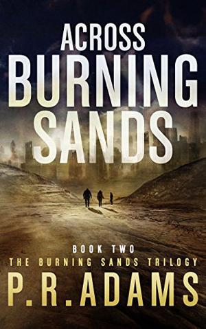 Across Burning Sands by P.R. Adams