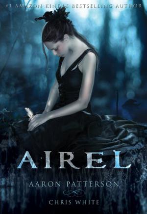 Airel: The Awakening by Aaron M. Patterson, Chris White
