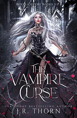 The Vampire Curse: Royal Covens Books 1-3 by J.R. Thorn