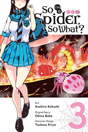 So I'm a Spider, So What?, Vol. 3 (manga) (So I'm a Spider, So What? (蜘蛛ですが、なにか? / Kumo desuga, nanika? manga #3)