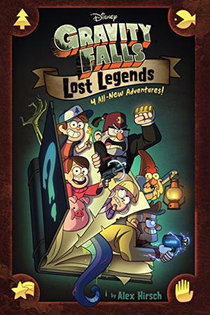 Gravity Falls: Lost Legends by Alex Hirsch
