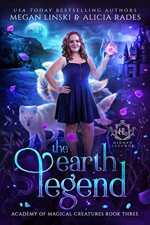 The Earth Legend (Hidden Legends: Academy of Magical Creatures #3)