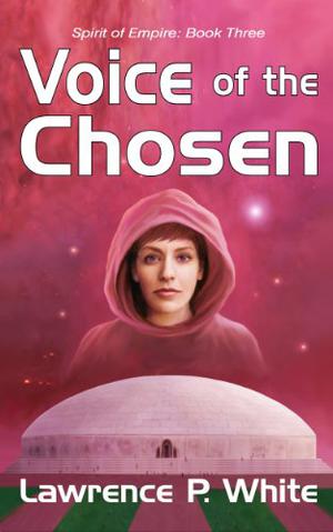 Voice of the Chosen by Lawrence P. White