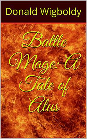 Battle Mage: A Tale of Alus (Tales of Alus #3)