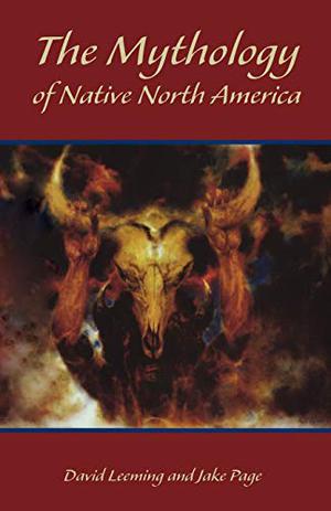 The Mythology of Native North America by David A. Leeming, Jake Page