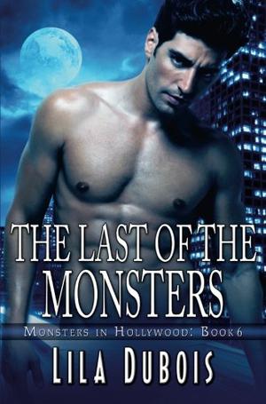 The Last of the Monsters (Monsters in Hollywood #6)