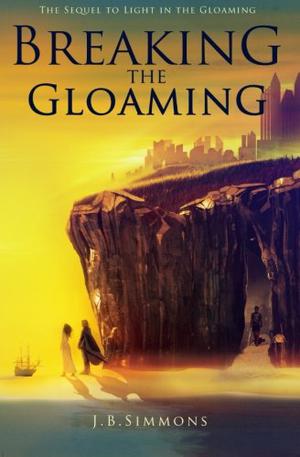 Breaking the Gloaming by J.B. Simmons