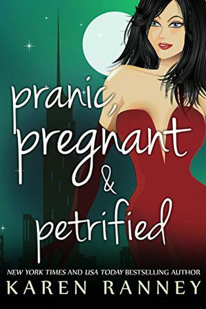 Pranic, Pregnant, and Petrified  (The Montgomery Chronicles) by Karen Ranney
