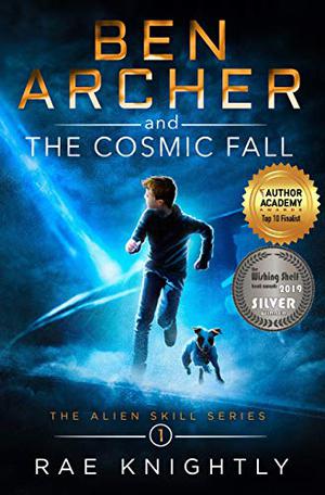 Ben Archer and the Cosmic Fall  (The Alien Skill Series, Book 1) by Rae Knightly