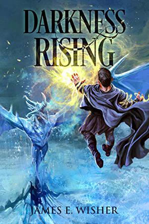 Darkness Rising by James E. Wisher