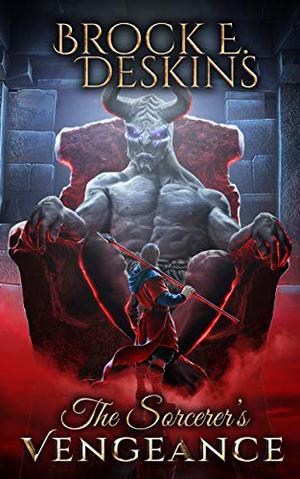 The Sorcerer's Vengeance by Brock E. Deskins