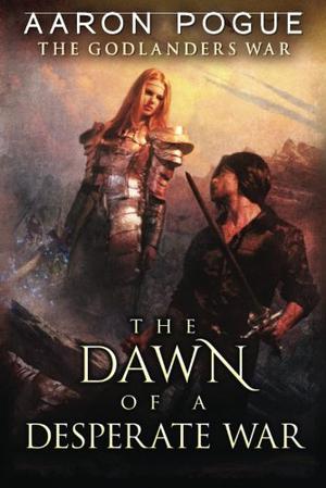 The Dawn of a Desperate War (The Godlanders War #3)