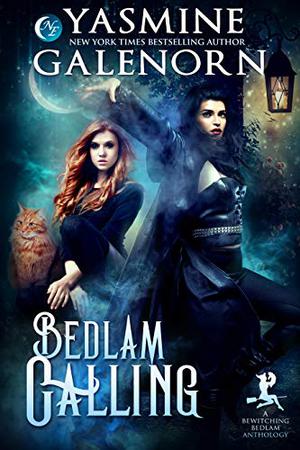 Bedlam Calling: A Bewitching Bedlam Anthology (Bewitching Bedlam #.25,.5,15,1.6)