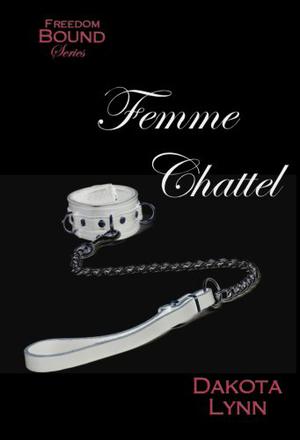 Femme Chattel by Dakota Lynn