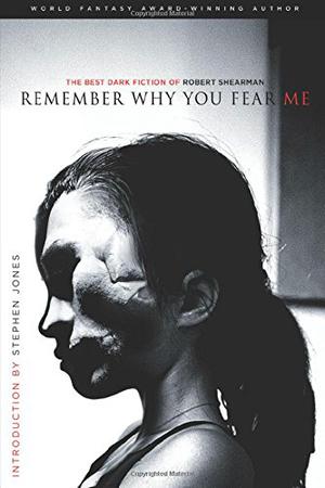 Remember Why You Fear Me by Robert Shearman