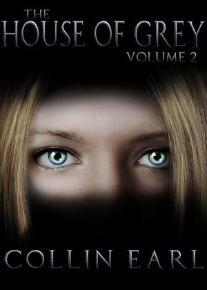 The House of Grey - Volume 2 by Collin Earl