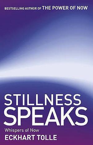 Stillness Speaks by Eckhart Tolle