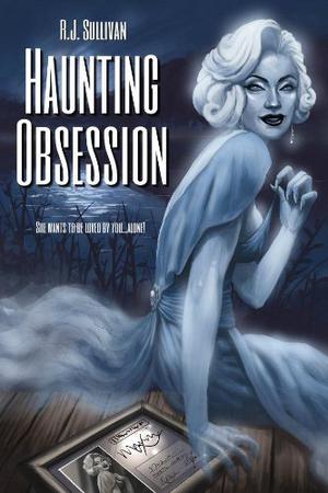 Haunting Obsession by R.J. Sullivan
