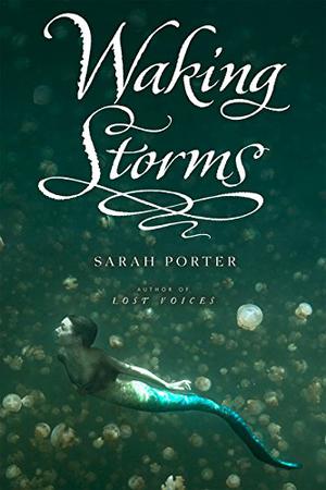 Waking Storms by Sarah Porter