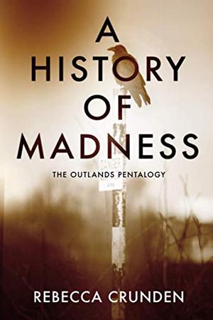 A History of Madness (The Outlands Pentalogy #2)