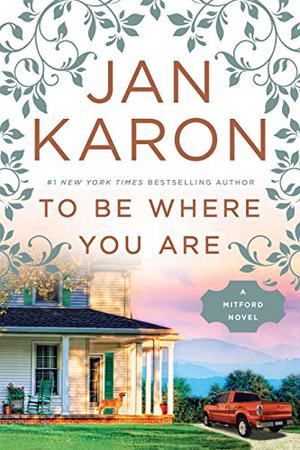 To Be Where You Are by Jan Karon