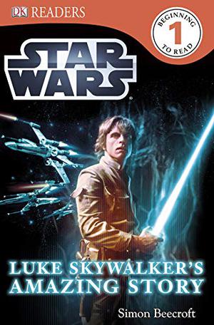 Star Wars: Luke Skywalker's Amazing Story by Simon Beecroft