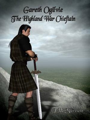 Gareth Ogilvie The Highland War Chieftain by J.W. Murison