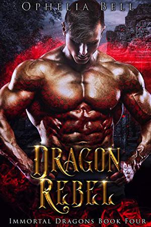 Dragon Rebel (Immortal Dragons #4)