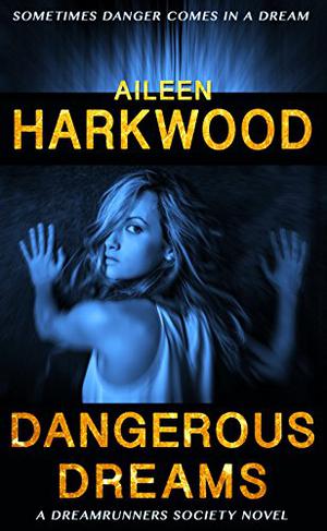 Dangerous Dreams by Aileen Harkwood