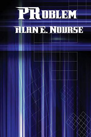 PRoblem by Alan E. Nourse