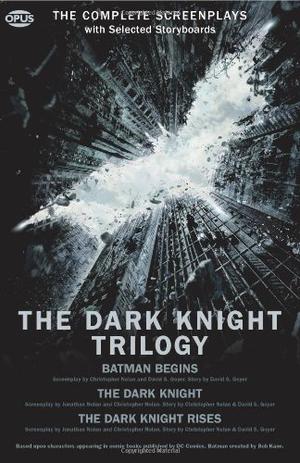 The Dark Knight Trilogy: The Complete Screenplays with Storyboards by Christopher J. Nolan, Jonathan Nolan, David S. Goyer