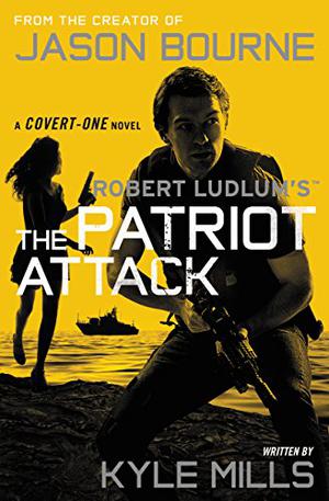 The Patriot Attack by Kyle Mills, Robert Ludlum