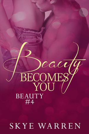 Beauty Becomes You by Skye Warren