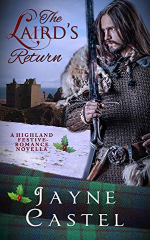 The Laird's Return: A Highland Festive Romance Novella by Jayne Castel